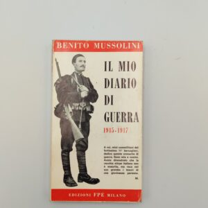 B. Mussolini - Il mio diario di Guerra 1915-1917 - FPE 1966