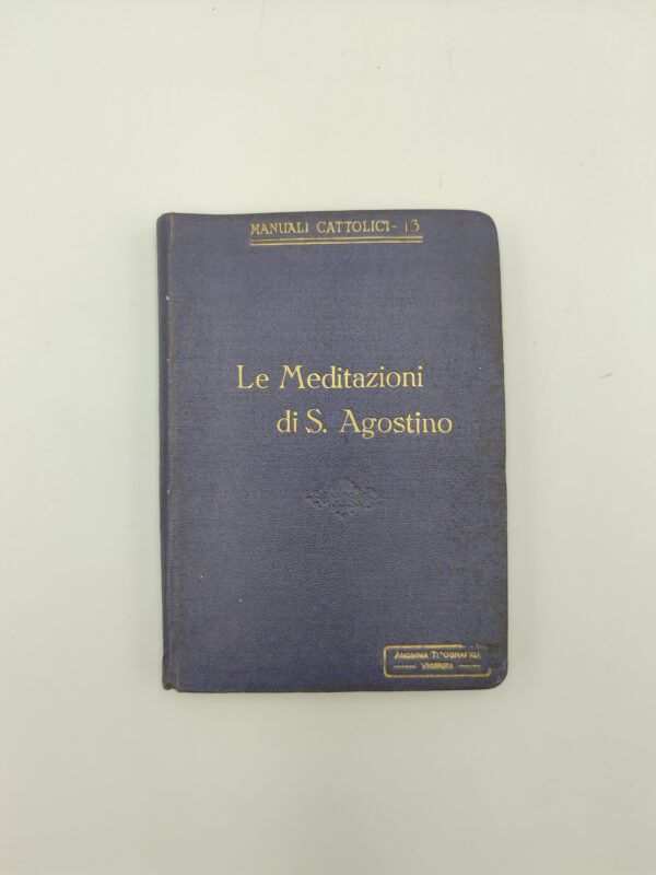 Manuali cattolici 13-Le meditazioni di S.Agostino - Anonima tipografia 1919