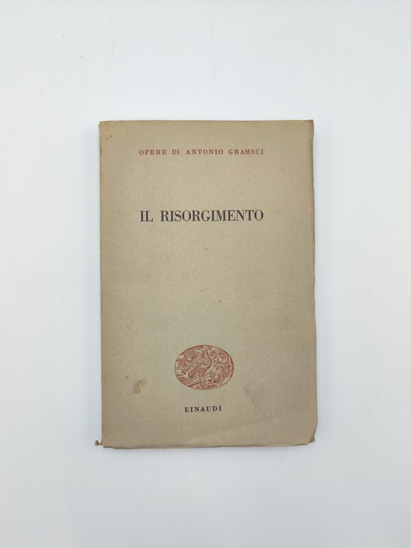 Opere di Antonio Gramsci - Il risorgimento - Einaudi 1950