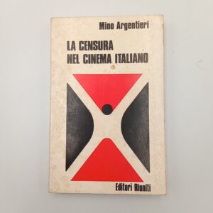 Mino argentieri - La censura nel cinema italiano - Editori Riuniti 1974
