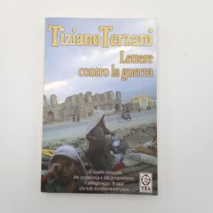 Tiziano Terzani - LEttere con tro la guerra - TEA 2006