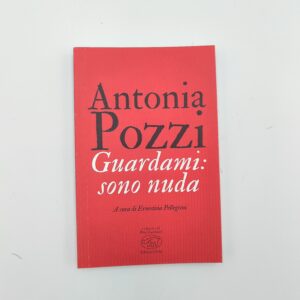 Antonia Pozzi - Guardami: sono nuda - Clichy 2019