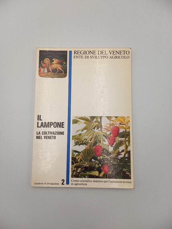 Il lampone. La coltivazione nel Veneto. - Regione Veneto 1987