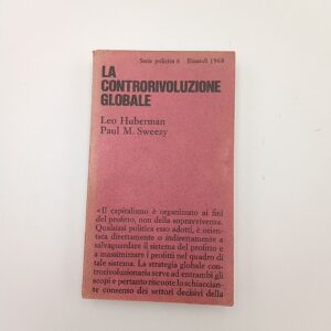 L. Huberman, P. M. Sweezy - La controrivoluzione globale - Einaudi 1968