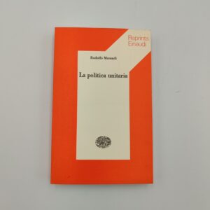 Rodolfo Morandi - La politica unitaria - Einaudi 1961