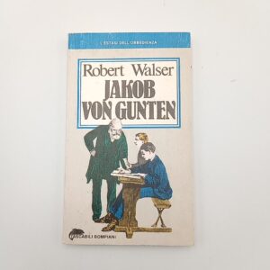 Robert Walser - Jakob von Gunten - Bompiani 1982