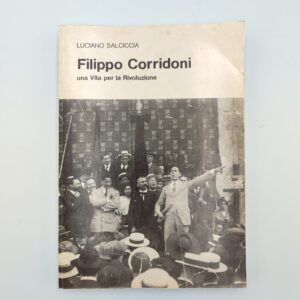 Luciano Salciccia - Filippo Corridoni, una vita per la Rivoluzione - 1987