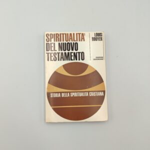 L. Bouyer - Spiritualità del nuovo testamento 1: storia della spiritualità cristiana - Dehoniane 1967
