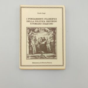 C.Lupi - I fondamenti filosofici della politica secondo S.Tomaso d'Aquino - StoriaPatria 1986