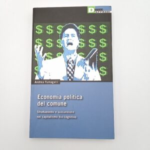 Andrea Fumagalli - Economia politica del comune - Derive approdi 2017
