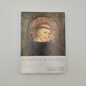 D. Gentili - Un asceta e un apostolo S. Nicola da Tolentino -Pezzotti 1978