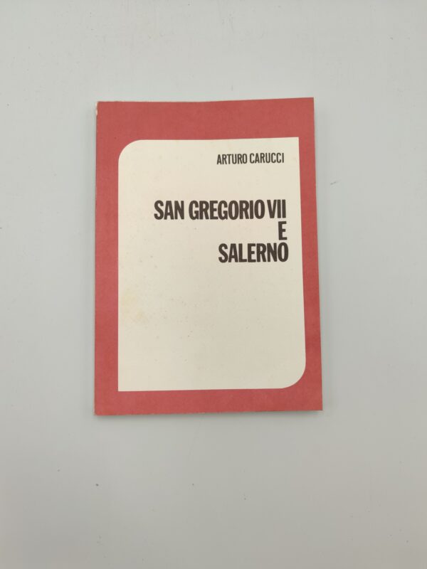 Arturo Carucci - San Gregorio VII e Salerno - Ist. Anselmi 1984