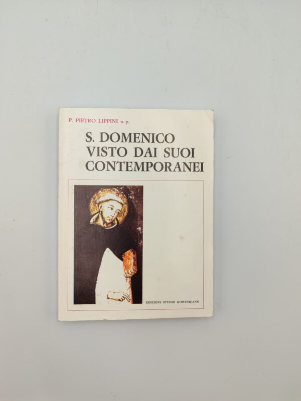 P.Lippini - S.Domenico visto dai suoi contemporanei - Studio Domenicano 1982