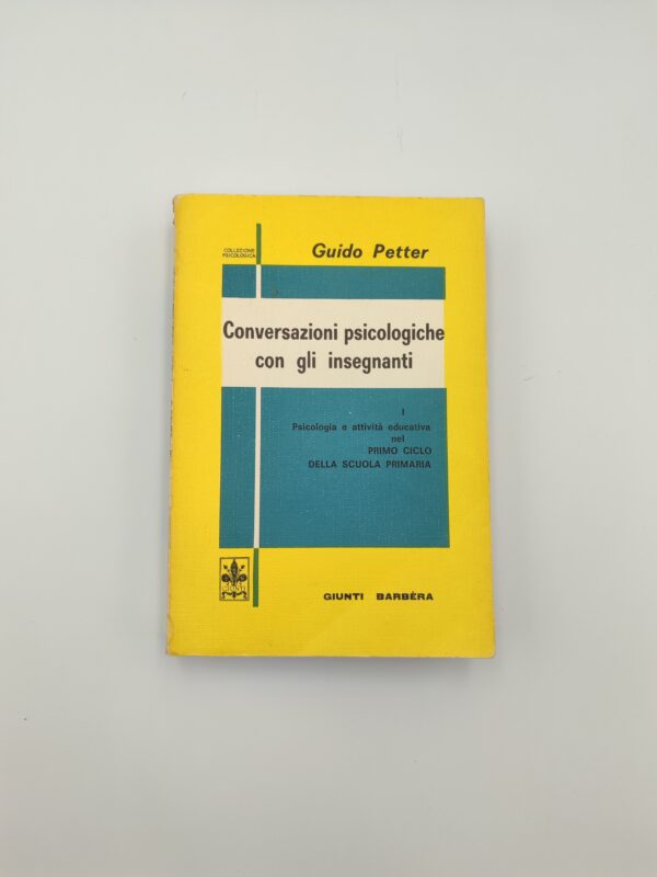 G. Petter - Conversazioni psicologiche con gli insegnanti, Vol.1 - Giunti Barbera 1975