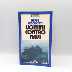 Beppe Pegolotti - Uomini contro navi - Mondadori 1991