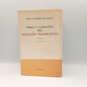 Giorgio Barberi Squarotti - Poesia e narrativa del secondo novecento - Mursia 1967