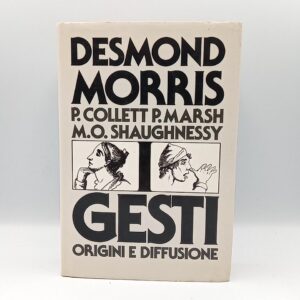 Desmond Morris - I gesti. Origini e diffusione. - CDE 1984