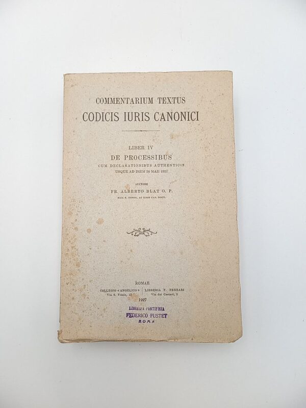 Alberto Blat - Commentarium textus codici iuri canonici. Liber IV. De processibus. - Ferrari 1927