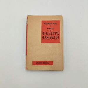 A. Dumas - Memorie di Giuseppe Garibaldi - Sonzogno 1957