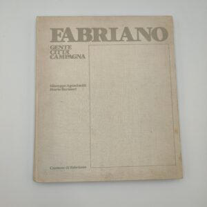 G. Agostinelli, M. Bartocci - Fabriano gente città campagna - Comune di Fabriano 1983