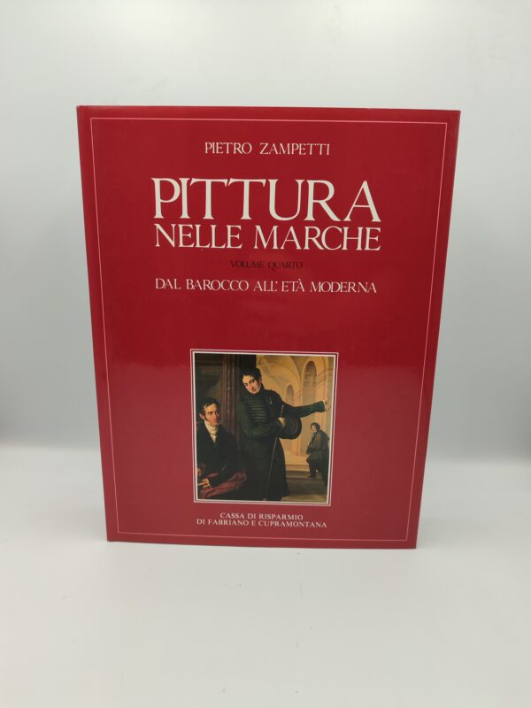 Pietro Zampetti - Pittura nelle marche Vol.4 Dal barocco all'età moderna - Nardini 1991