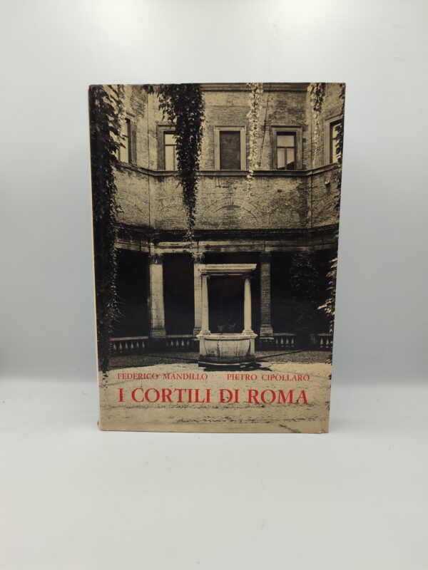 F. Mandillo, P.Cipollaro - I cortili di Roma - Capitolium 1977