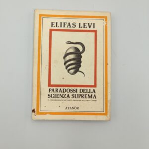 Elifas Levi- Paradossi della scienza suprema in cui si rivelano le verità profonde dell'occultismo - Atanòr 1981
