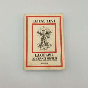 Elifas Levi - La chiave dei grandi misteri secondo Enoc, Abramo, Ermete Trimegisto e Salomone - Atanòr 1981