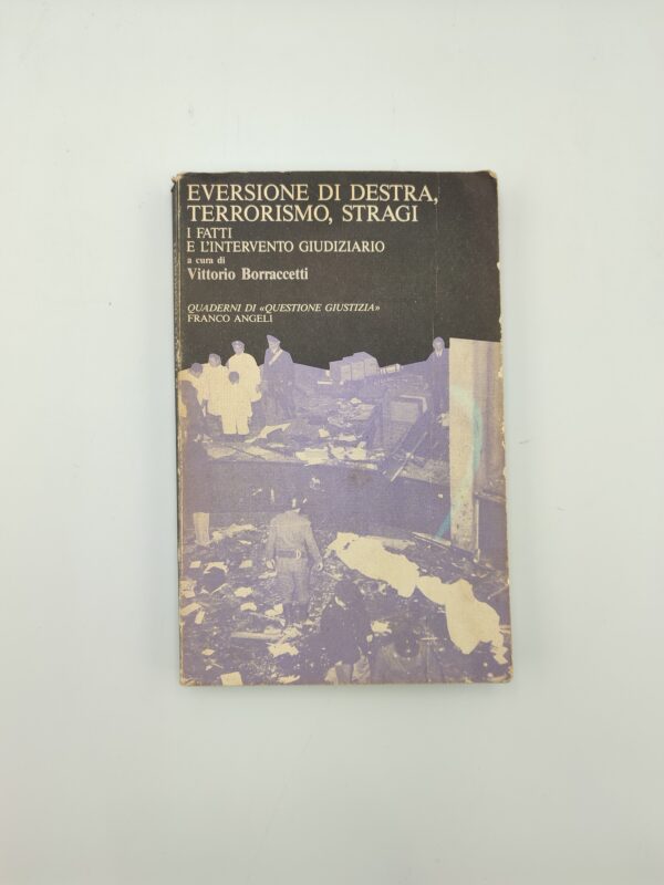 V.Borraccetti (Cur.)-Eversione di destra, terrorismo, stragi i fatti e l'intervento giudiziario- Franco Angeli 1986