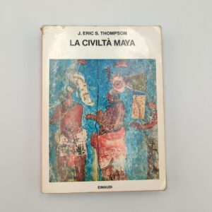J. Eric S. Thompson - La civiltà Maya - Einaudi 1970