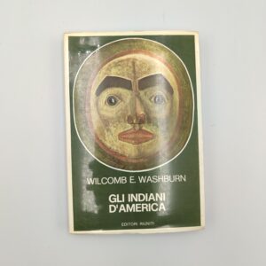 Wilcomb E. Washburn - Gli indiani d'america - Editori Riuniti 1981