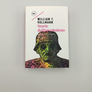 William T. Vollmann - Storie dell'arcobaleno - Minimum Fax 2021