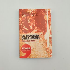 P.Pallante - La tragedia delle foibe, memoria e storia - Editori Riuniti 2008