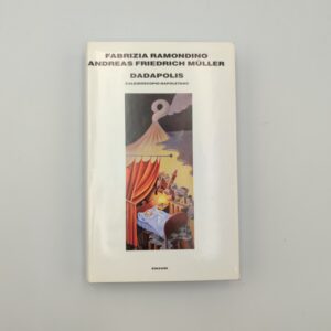 F.Ramondino, A.F.Muller - Dadapolis caleidoscopio napoletano - Einaudi 1989