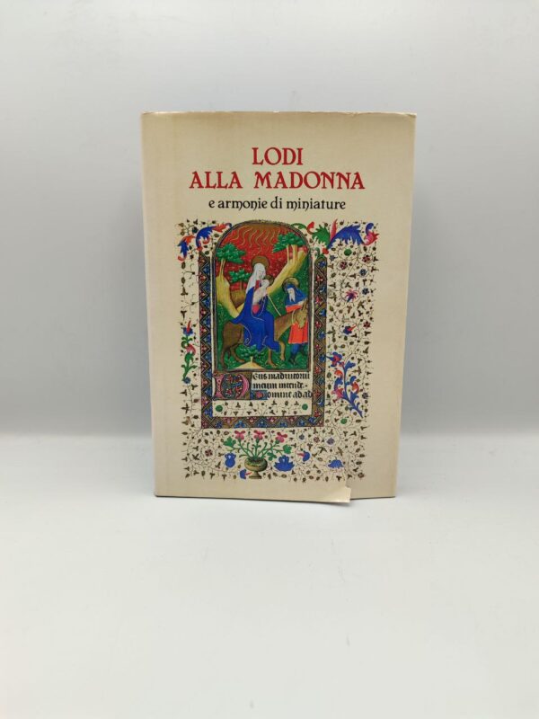 Lodi alla madonna e armonie di miniature - Ed. Paoline 1979