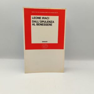 Leone Iraci - Dall'opulenza al benessere - Einaudi 1970