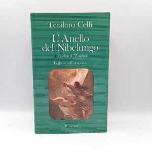 Teodoro Celli - L'anello del Nibelungo di Richard Wagner. Guida all'ascolto. - Rusconi 1983