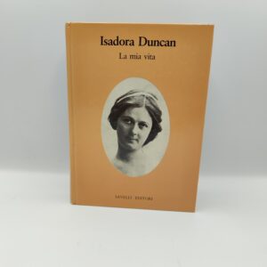 Isadora Duncan - La mia vita - Savelli Editori 1980
