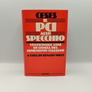 Renato Mieli (Cur.) - Il PCI allo specchio venticinque anni di storia del comunismo italiano - Rizzoli 1983