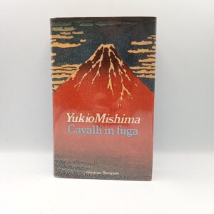 Yukio Mishima - Cavalli in fuga - Bompiani 1983