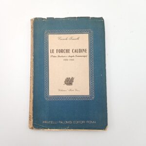 Carmelo Trasselli - Le forche caudine (Pietro Sbarbaro e Angelo Sommaruga) - Palombi 1945