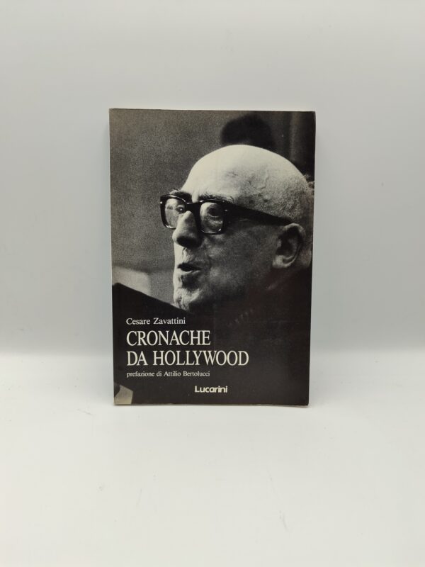 Cesare Zavattini - Cronache di Holliwood - Lucarini 1991