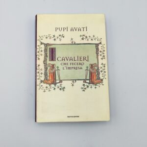 Pupi Avati - I Cavalieri che fecero l'impresa - Mondadori 2000