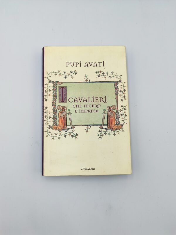 Pupi Avati - I Cavalieri che fecero l'impresa - Mondadori 2000