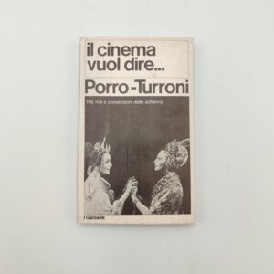 Porro, Turroni - Il cinema vuol dire... riti, miti convenzioni dello schermo - Garzanti 1979