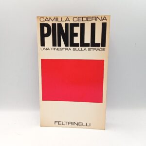Camilla Cederna - Pinelli. Una finestra sulla strage. - Feltrinelli 1971