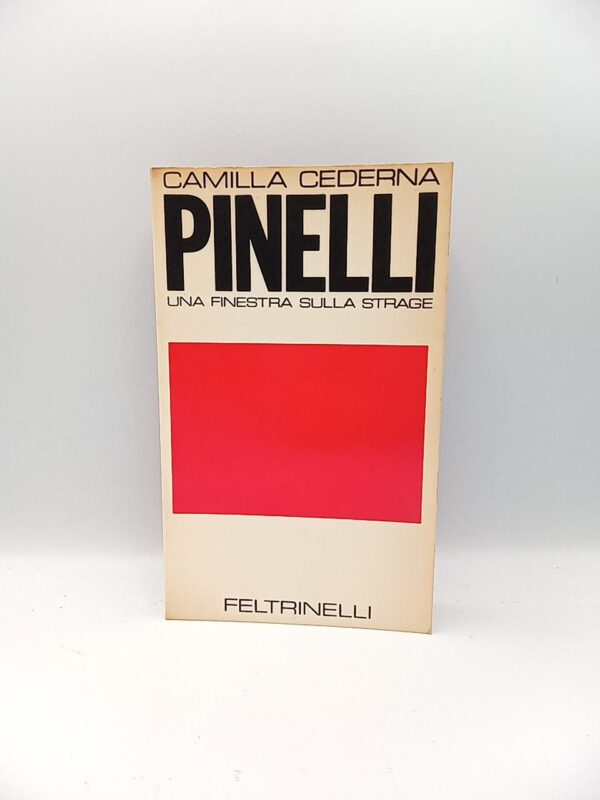 Camilla Cederna - Pinelli. Una finestra sulla strage. - Feltrinelli 1971