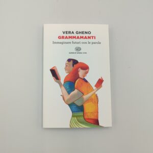 Vera Gheno - Grammamanti, immaginare futuri con le parole - Einaudi 2024