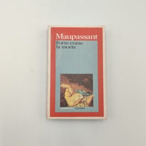 Maupassant - Forte come la morte - Garzanti 1978