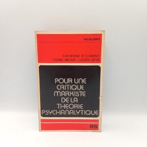 C. B. - Clement, P. Bruno, L. Seve - Pour une critique marxiste de la theorie psychanalytique - Éditions sociales 1973